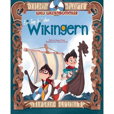 Willi Weltenbummler: Ein Tag bei den Wikingern, Gebundene Ausgabe von Jacopo Olivieri, Edizioni White Star SrL