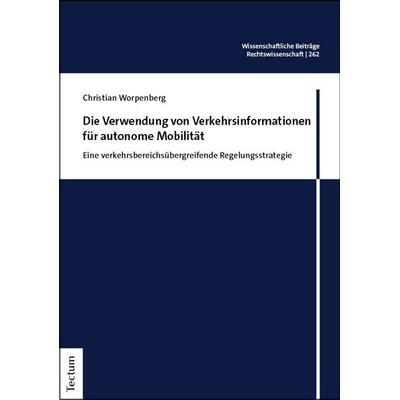 Die Verwendung von Verkehrsinformationen für autonome Mobilität, Taschenbuch von Christian Worpenberg, Tectum Wissenschaftsverlag, 978-3-689-00450-7