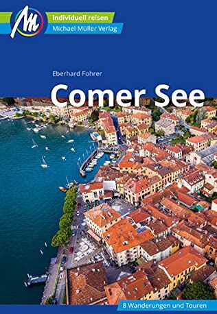 Eberhard Fohrer - Comer See Reiseführer Michael Müller Verlag: Individuell reisen mit vielen praktischen Tipps (MM-Reisen) - Preis vom 10.10.2026 11:48:34 h