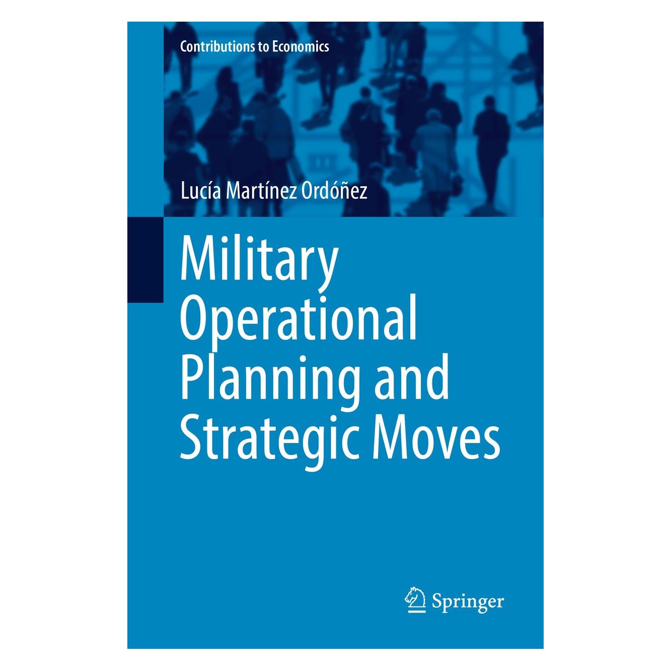 Springer Military Operational Planning and Strategic Moves (Englisch, Hardcover, Lucía Martínez Ordóñez) (9783319561073)