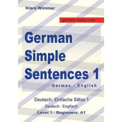 German Simple Sentences 1, Taschenbuch von Klara Wimmer, German-Reader.com, 978-3-903517-26-4