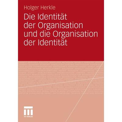 Die Identität der Organisation und die Organisation der Identität, Taschenbuch von Holger Herkle, VS Verlag für Sozialwissenschaften,