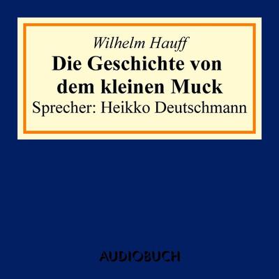 Der kleine Muck - Wilhelm Hauff, Audio, 9783899648911