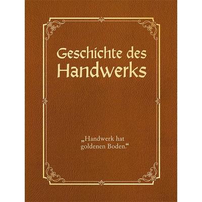 Geschichte des Handwerks – limitierte Auflage mit Cabra-Leder-Einband, Gebundene Ausgabe von Jörg Beckmann, Edition XXL, 978-3-89736-337-3