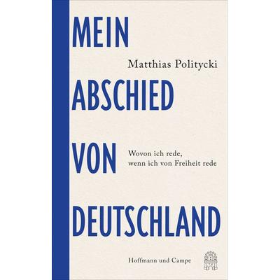 Mein Abschied von Deutschland, Gebundene Ausgabe von Matthias Politycki, Hoffmann Und Campe