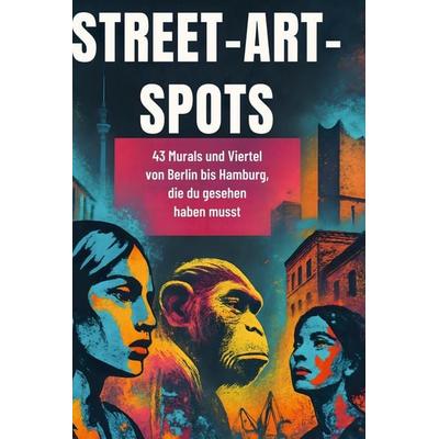 Street-Art-Spots, Gebundene Ausgabe von Paul Möller, BoD - Books on Demand, 978-3-695-34799-5