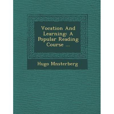 Vocation and Learning: A Popular Reading Course ..., von Hugo Münsterberg, Saraswati Press, 978-1-286-88918-3