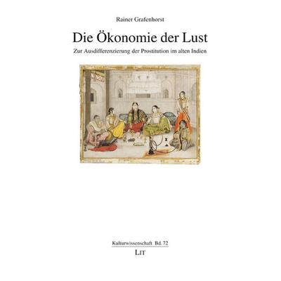 Die Ökonomie der Lust, Taschenbuch von Rainer Grafenhorst, LIT, 978-3-643-25137-4