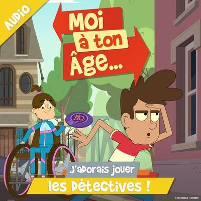 J'adorais jouer les détectives ! - Moi à. ton âge, Audio, 9782385981396
