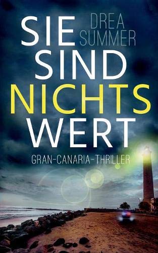 Drea Summer - Sie sind nichts wert: Gran-Canaria-Thriller (Gran-Canaria-Trilogie) - Preis vom 09.10.2026 07:28:09 h