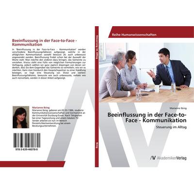 Beeinflussung in der Face-to-Face - Kommunikation, Taschenbuch von Marianne Ibing, AV Akademikerverlag, 978-3-639-46078-0
