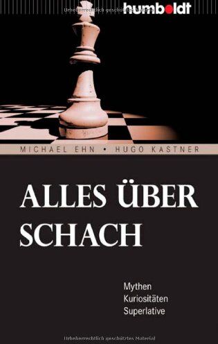 Michael Ehn - Alles über Schach. Mythen. Kuriositäten. Superlative - Preis vom 09.10.2026 07:28:09 h