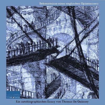 Bekenntnisse eines englischen Opiumessers - Thomas De Quincey, Audio, 9783695667581