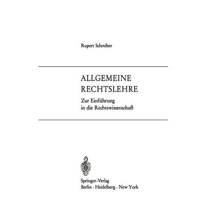 Allgemeine Rechtslehre, Taschenbuch von Rupert Schreiber, Springer Berlin, 978-3-540-04701-8
