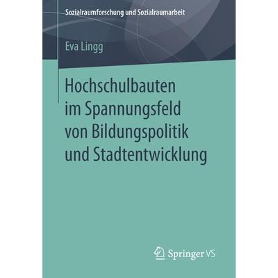Hochschulbauten im Spannungsfeld von Bildungspolitik und Stadtentwicklung, Taschenbuch von Eva Lingg, Springer Fachmedien Wiesbaden GmbH,
