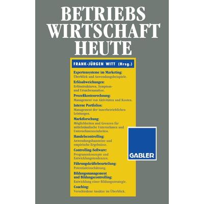 Betriebswirtschaft Heute, Taschenbuch von Frank-Jürgen Witt, Betriebswirtschaftlicher Verlag Gabler, 978-3-409-13017-2