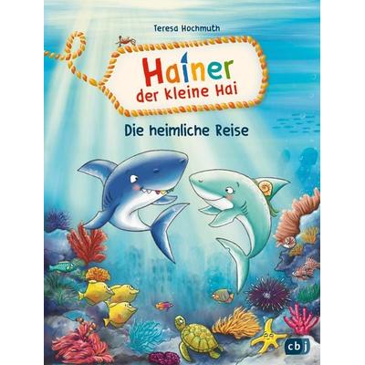 Hainer der kleine Hai - Die heimliche Reise, Gebundene Ausgabe von Teresa Hochmuth, CBJ