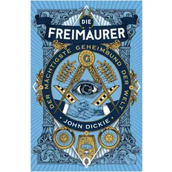 Die Freimaurer – Der mächtigste Geheimbund der Welt, Sachbücher von John Dickie