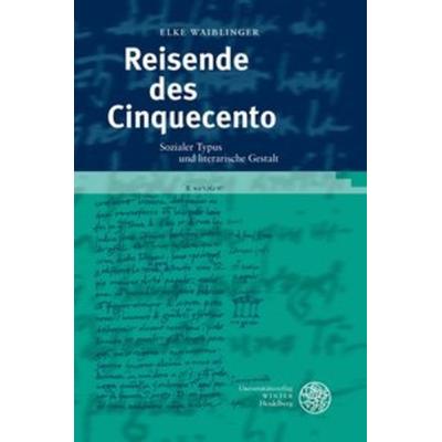Reisende des Cinquecento, Taschenbuch von Elke Waiblinger, Universitätsverlag Winter GmbH Heidelberg, 978-3-8253-1471-2