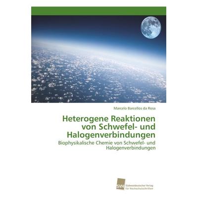 Heterogene Reaktionen von Schwefel- und Halogenverbindungen, Taschenbuch von Marcelo Barcellos da Rosa, Südwestdeutscher Verlag für