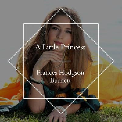 A Little Princess - Frances Hodgson Burnett, Audio, 4061707496165