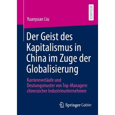 Der Geist des Kapitalismus in China im Zuge der Globalisierung, Taschenbuch von Yuanyuan Liu, Springer Fachmedien Wiesbaden GmbH, 978-3-658-52080-9