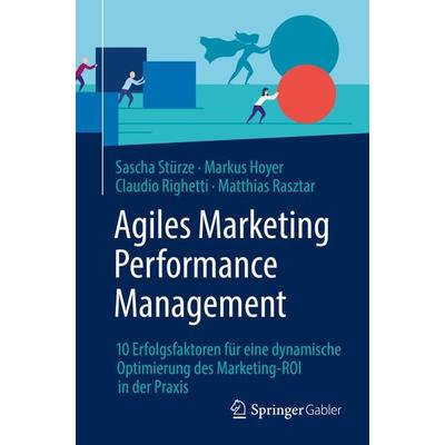Agiles Marketing Performance Management, Taschenbuch von Sascha Stürze,Markus Hoyer,Claudio Righetti,Matthias Rasztar, Springer Fachmedien Wiesbaden
