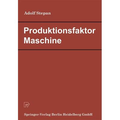 Produktionsfaktor Maschine, Taschenbuch von A. Stepan, Physica, 978-3-7908-0250-4