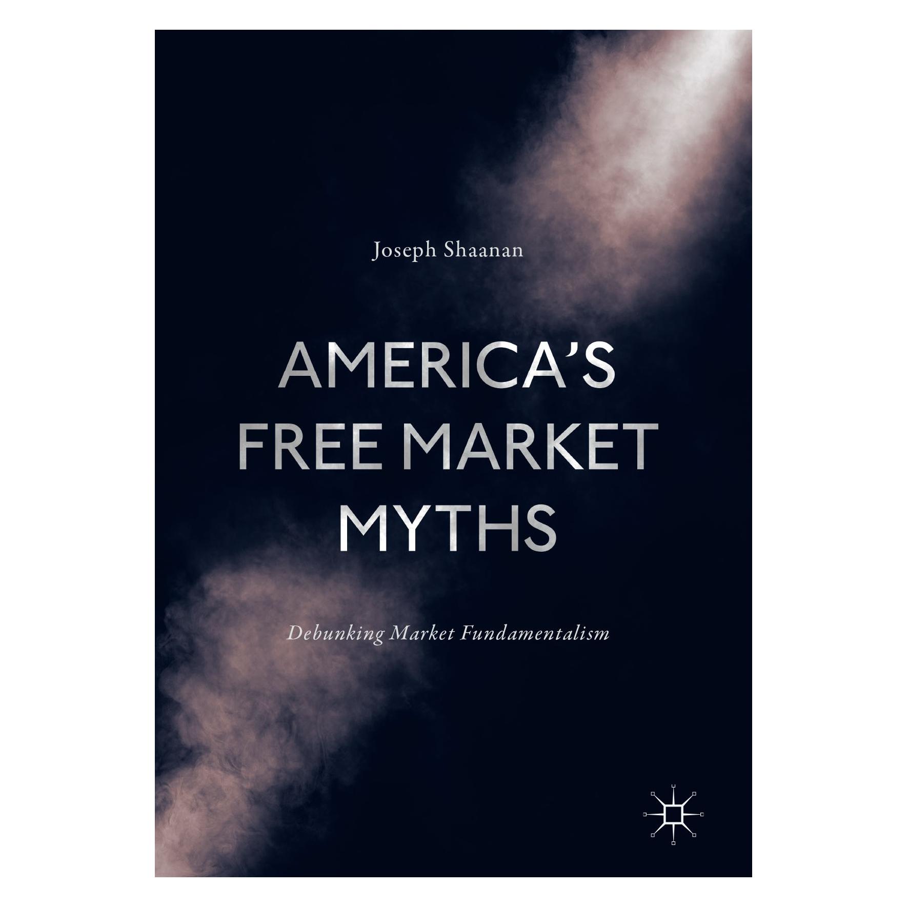 Springer Shaanan:Americas Free Market Myths (Englisch, Hardcover, Joseph Shaanan) (9783319506357)