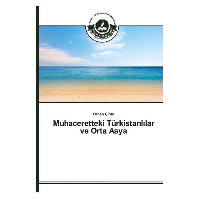 Türkiye Alim Kitaplar Muhaceretteki Türkistanl lar ve Orta Asya (Türkisch, Softcover, Orhan Çinar) (55603436)
