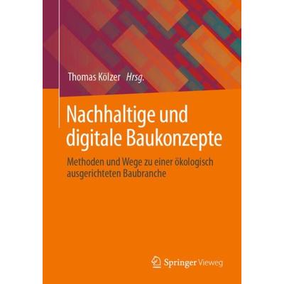 Nachhaltige und digitale Baukonzepte, Taschenbuch von , Springer Fachmedien Wiesbaden GmbH, 978-3-658-36775-6