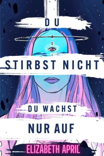 Elizabeth April - Du stirbst nicht, du wachst nur auf - Preis vom 10.10.2026 11:48:34 h