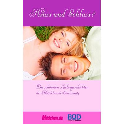 Kuss und Schluss?, Taschenbuch von Mädchen.de, BoD – Books on Demand, 978-3-8370-5269-5