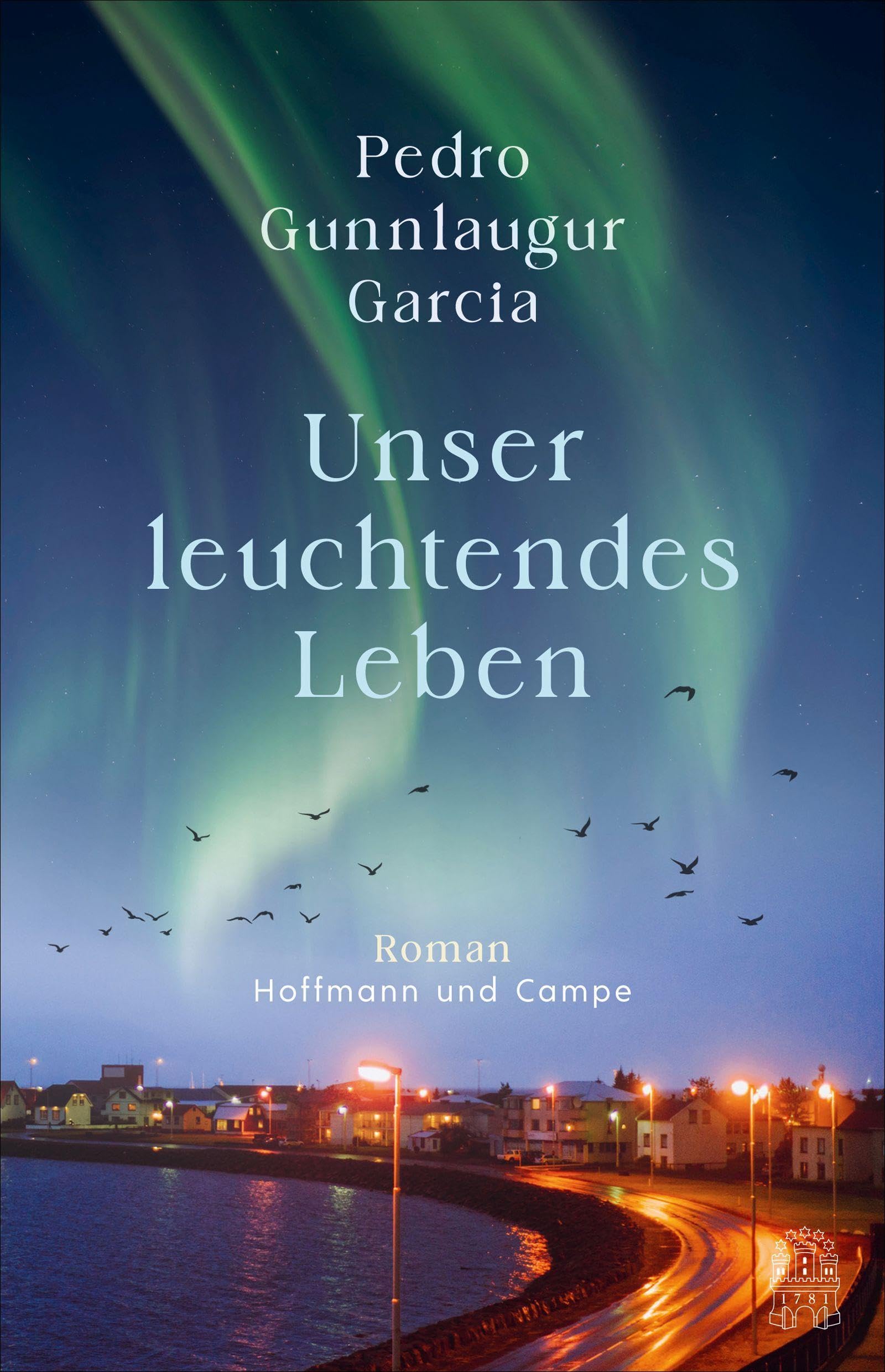 Garcia, Pedro Gunnlaugur - Unser leuchtendes Leben: Roman Ausgezeichnet mit dem Isländischen Literaturpreis - Preis vom 11.10.2026 03:10:56 h