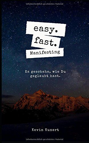 Kevin Kunert - easy. fast. Manifesting - Es geschehe, wie Du geglaubt hast.: Neville Goddard Gesetz der Anziehung - Preis vom 07.10.2026 11:45:10 h