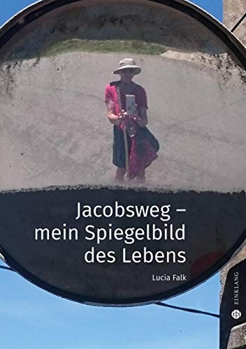 Lucia Falk - Jacobsweg - Spiegelbild meines Lebens - Preis vom 09.10.2026 07:28:09 h