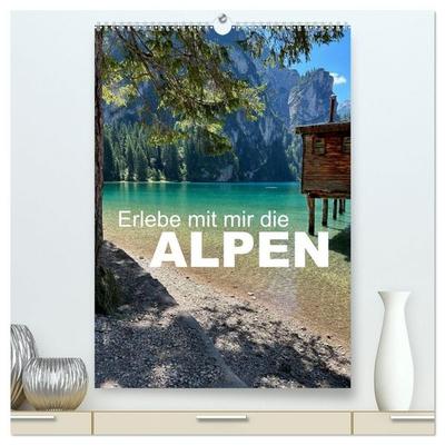 Erlebe mit mir die Alpen (hochwertiger Premium Wandkalender 2027 DIN A2 hoch), Kunstdruck in Hochglanz