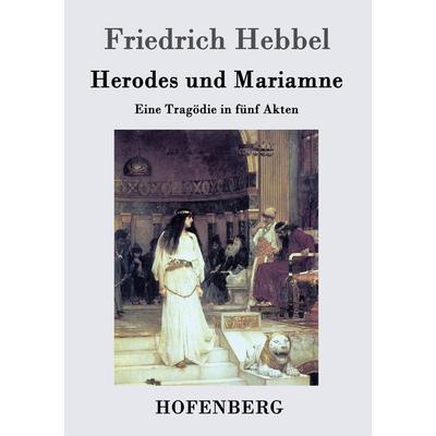 Herodes und Mariamne, Taschenbuch von Friedrich Hebbel, BoD - Books on Demand, 978-3-8430-4746-3