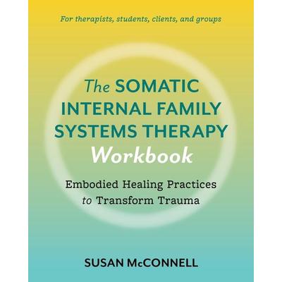 The Somatic Internal Family Systems Therapy Workbook, Taschenbuch von Susan McConnell, Random House N.Y.