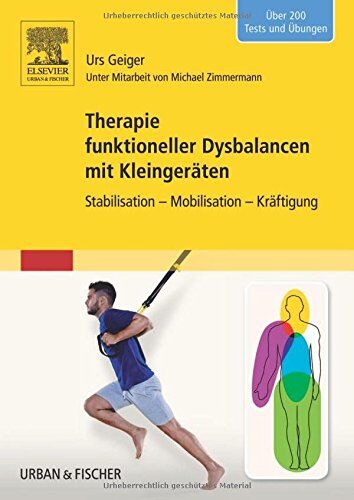 Urs Geiger - Therapie funktioneller Dysbalancen mit Kleingeräten: Stabilisation - Mobilisation - Kräftigung - Preis vom 15.10.2026 23:06:25 h