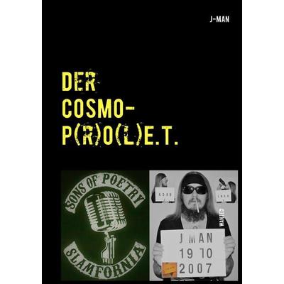 Der COSMOP(r)O(l)E.T. (Cosmo-Prolet), Taschenbuch von J. MAN, BoD – Books on Demand, 978-3-7481-3155-7