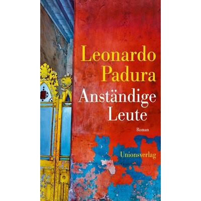 Anständige Leute, Gebundene Ausgabe von Leonardo Padura, Unionsverlag, 978-3-293-00621-8