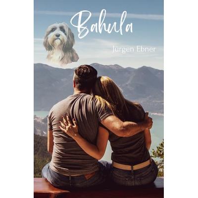 Bahula, Taschenbuch von Jürgen Ebner, Epubli, 978-3-7598-7605-8