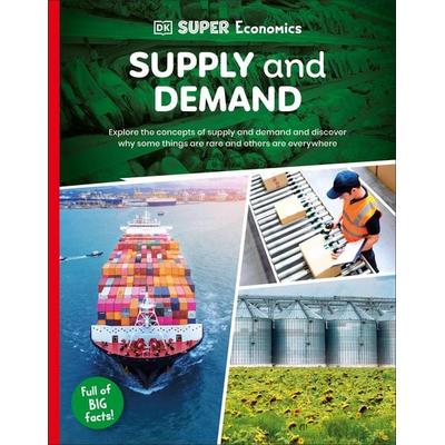DK Super Economics Supply and Demand, Taschenbuch von DK, Dorling Kindersley, 978-0-241-77442-7