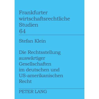 Die Rechtsstellung auswärtiger Gesellschaften im deutschen und US-amerikanischen Recht, Taschenbuch von Stefan Klein, Peter Lang GmbH, Internationaler