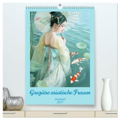Graziöse asiatische Frauen - Asienstil (hochwertiger Premium Wandkalender 2027 DIN A2 hoch), Kunstdruck in Hochglanz