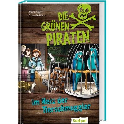 Die Grünen Piraten - Im Netz der Tierschmuggler, Gebundene Ausgabe von Andrea Possberg,Corinna Böckmann, Südpol Verlag GmbH