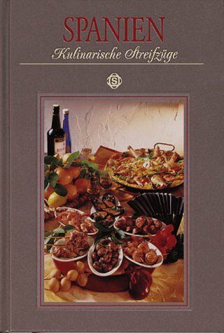 Erika Casparek-Türkkan - Spanien. Kulinarische Streifzüge: Mit 72 Rezepten - Preis vom 02.10.2026 23:42:20 h