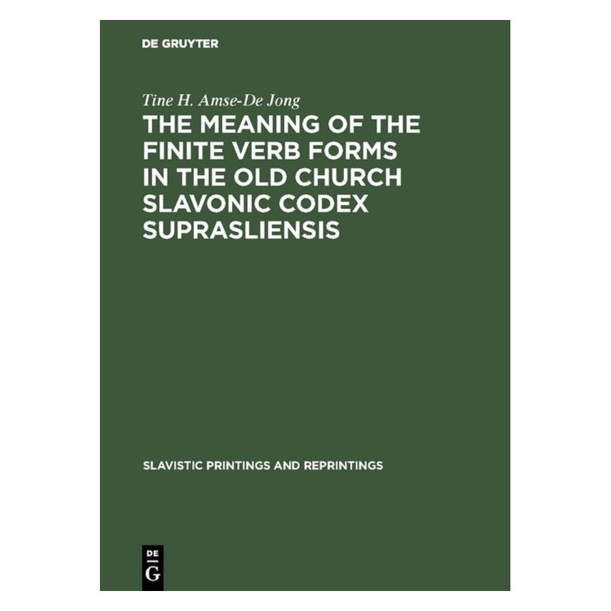 De Gruyter The meaning of the Finite Verb Forms in the Old Church Slavonic Codex Suprasliensis (Englisch, Hardcover, Tine H. Amse-De Jong) (71869708)