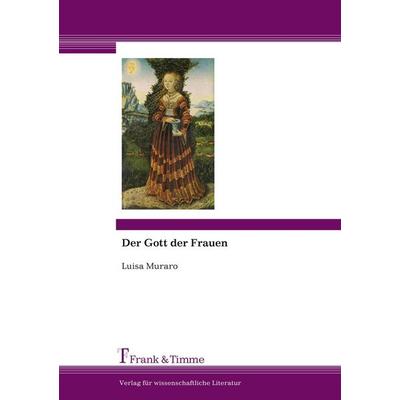 Der Gott der Frauen, Taschenbuch von Luisa Muraro, Frank & Timme, 978-3-86596-214-0
